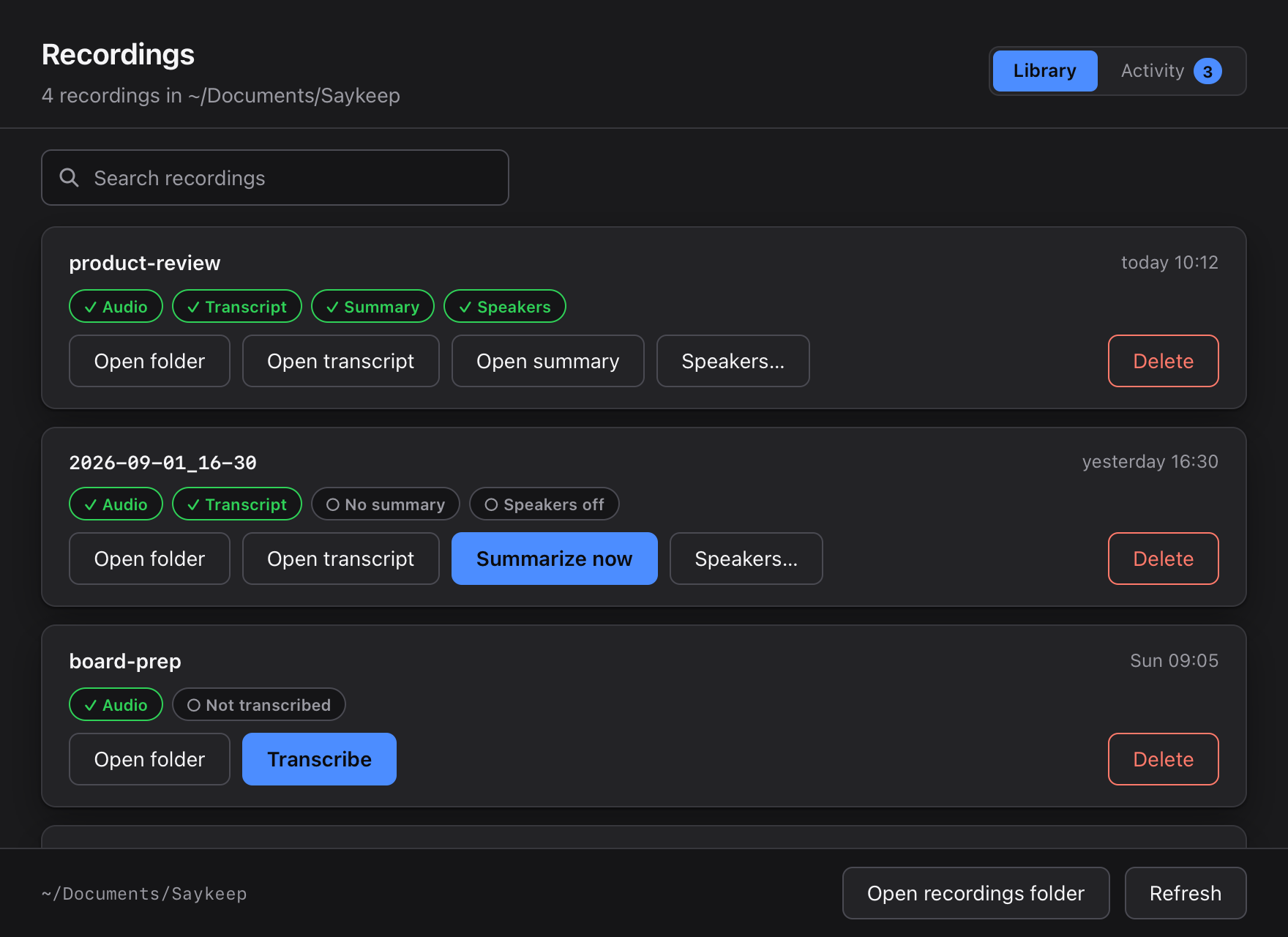Saykeep’s Recordings window, Library view, in dark mode: 4 recordings in ~/Documents/Saykeep. Each card carries chips such as ✓ Audio, ✓ Transcript, ✓ Summary, ✓ Speakers, ○ No summary, ○ Speakers off or ○ Not transcribed, and buttons such as Open transcript, Summarize now, Transcribe, Speakers… and Delete.